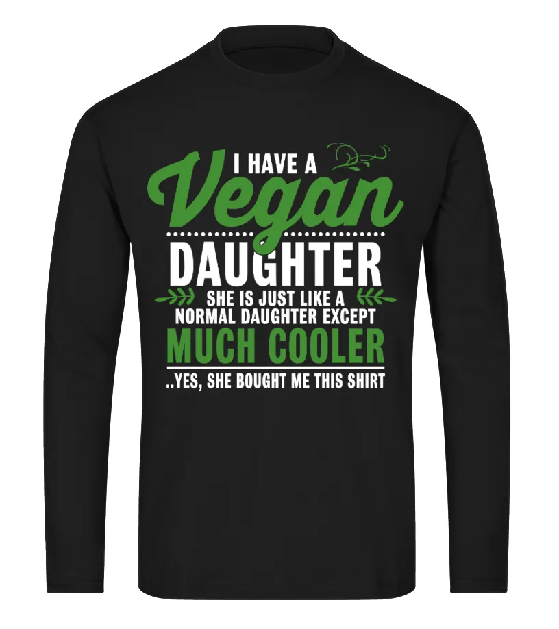 I Have A Vegan Daughter Camiseta de manga larga Unisex