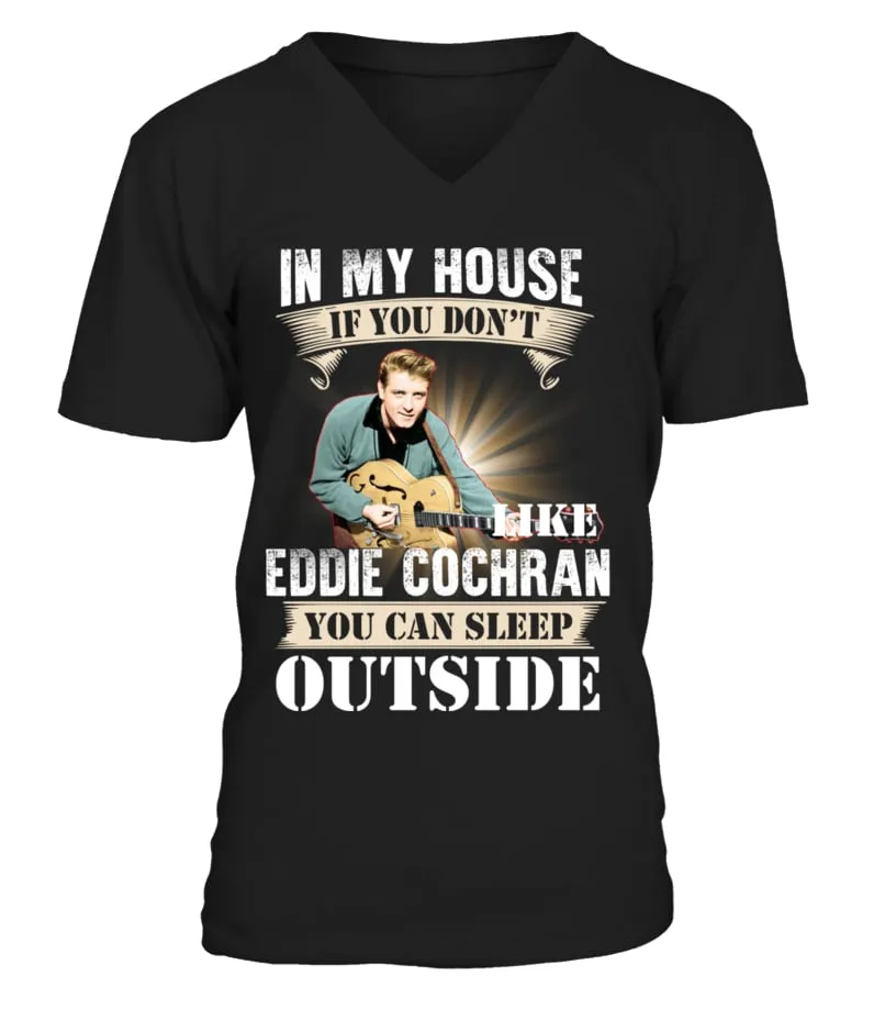 IN MY HOUSE IF YOU DON'T LIKE EDDIE COCHRAN YOU CAN SLEEP OUTSIDE Camiseta cuello en V Unisex