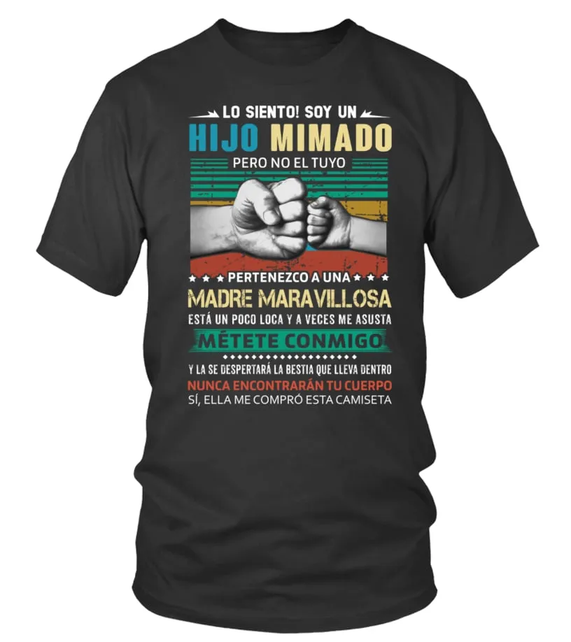 Lo siento ! Soy un hijo mimando pero no el tuyo, pertenezco a una madre maravil… Camiseta cuello redondo Unisex