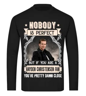 NOBODY IS PERFECT BUT IF YOU ARE A HAYDEN CHRISTENSEN FAN YOU'RE PRETTY DAMN CLOSE Camiseta de manga larga Unisex