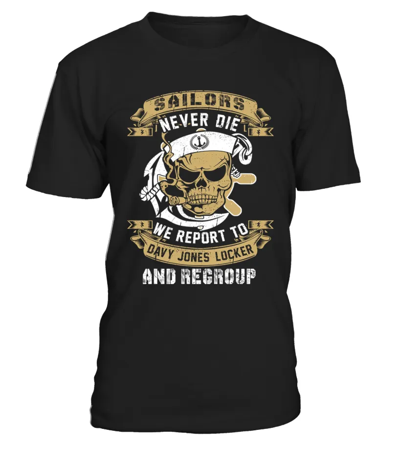 sailors never die we report to davy jones locker and regroup Camiseta cuello redondo Unisex