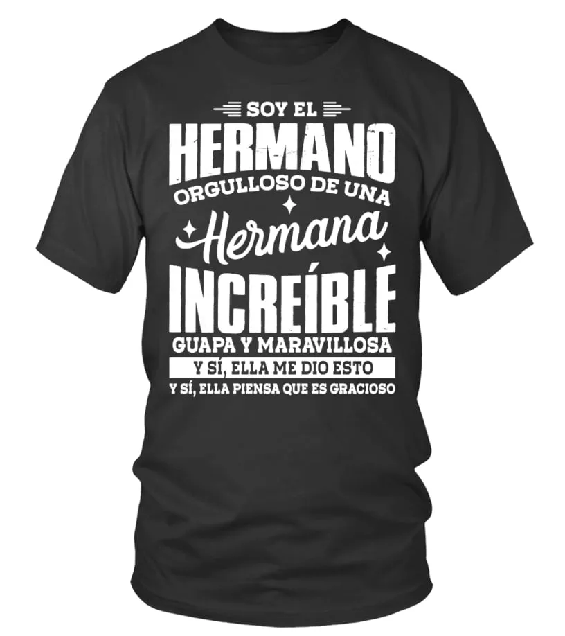 Soy el hermano orgulloso de una hermana increíble guapa y maravillosa. Y sí, el… Camiseta cuello redondo Unisex