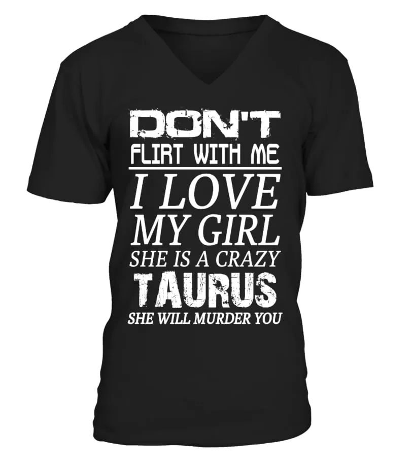 TAURUS - DON'T FLIRT WITH ME I LOVE MY GIRL Camiseta cuello en V Unisex