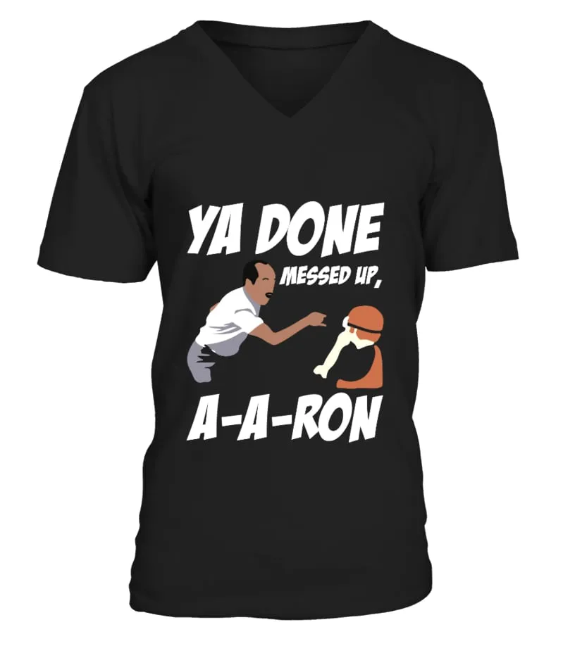 YA DONE MESSED UP,  A-A-RON - Key & Peele T-shirt Camiseta cuello en V Unisex